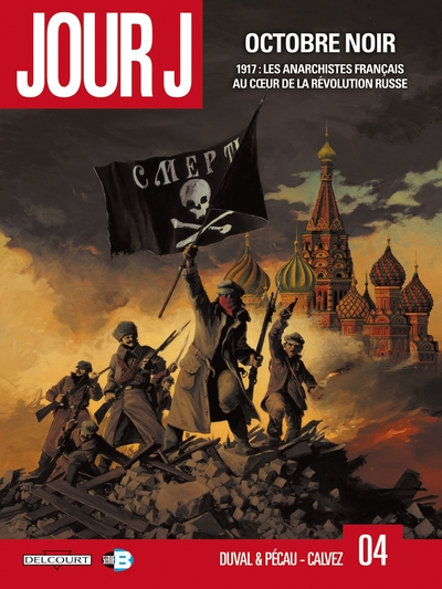 Jour J, tome 4 : Octobre noir : 1917 : les anarchistes français au coeur de la révolution russe