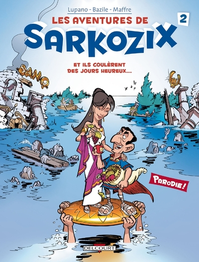 Les aventures de Sarkozix, Tome 2 : Et ils coulèrent des jours heureux...