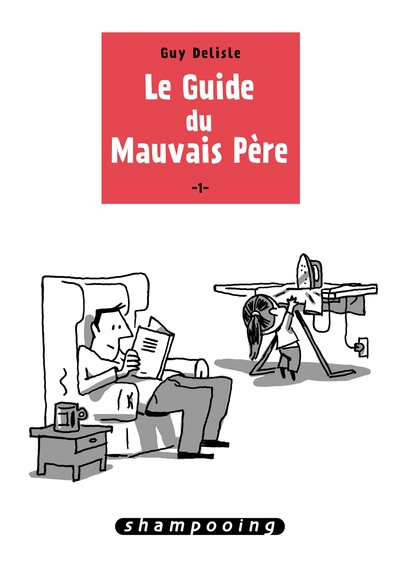 Le guide du mauvais père, tome 1