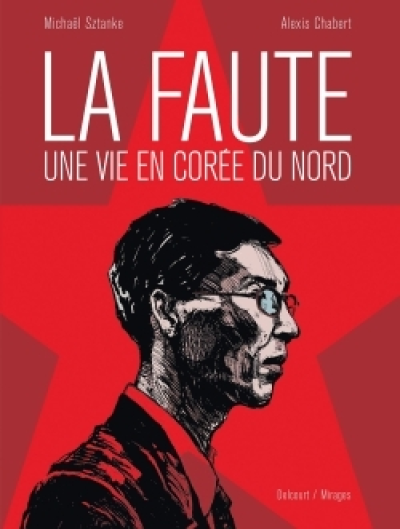 La Faute : Une vie en Corée du Nord