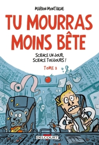 Tu mourras moins bête, tome 3 : Science un jour, science toujours !