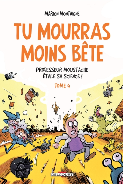 Tu mourras moins bête, tome 4 : Professeur Moustache étale sa science !