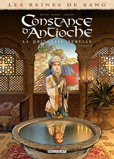 Constance d'Antioche, la Princesse rebelle, tome 1