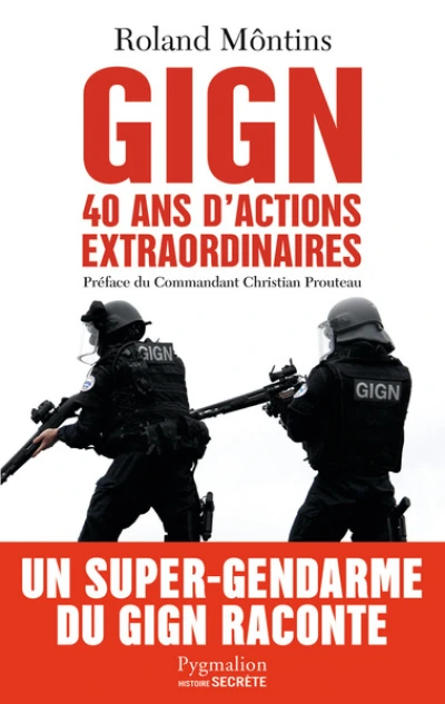 GIGN : 40 ans d'actions extraordinaires