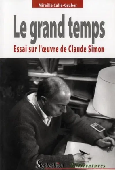 Le grand temps : Essai sur l'oeuvre de Claude Simon