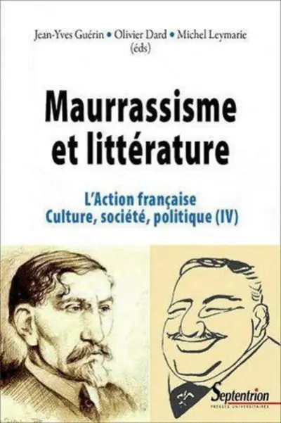 L'Action française, culture, société, politique : Tome 4, Maurrassisme et littérature