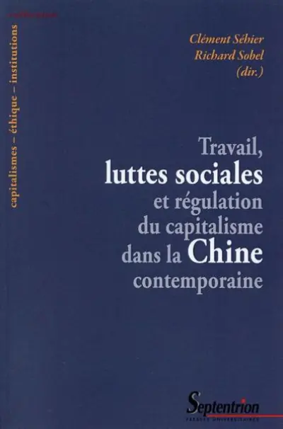 TRAVAIL, LUTTES SOCIALES ET REGULATION DU CAPITALISME DANS LA CHINE CONTEMPORAIN