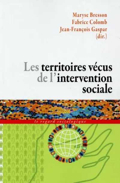 Les territoires vécus de l''intervention sociale