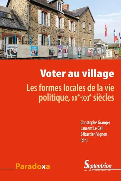 Voter au village: Les formes locales de la vie politique, XXe-XXIe siècles