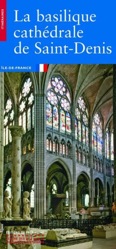 La Basilique cathédrale de Saint-Denis