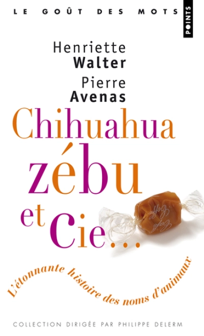 Chihuahua, zébu&Cie : L'étonnante histoire des noms d'animaux