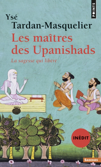 Les maîtres des Upanishads : La sagesse qui libère