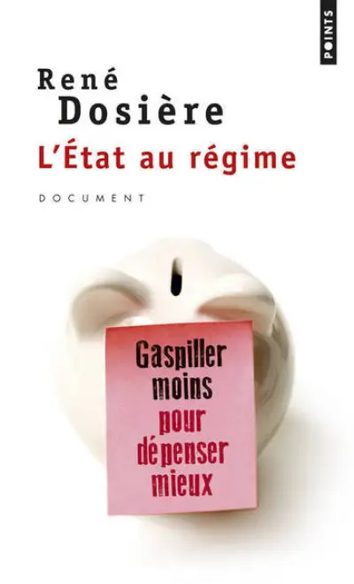 L'Etat au régime. Gaspiller moins pour dépenser mieux