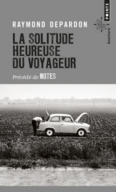 La solitude heureuse du voyageur, précédé de Notes