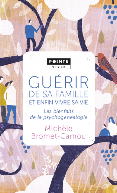 Guérir de sa famille par la psychogénéalogie