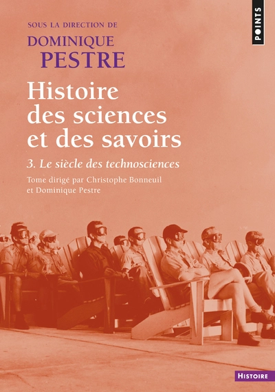 Histoire des sciences et des savoirs, tome 3 : Le siècle des technosciences