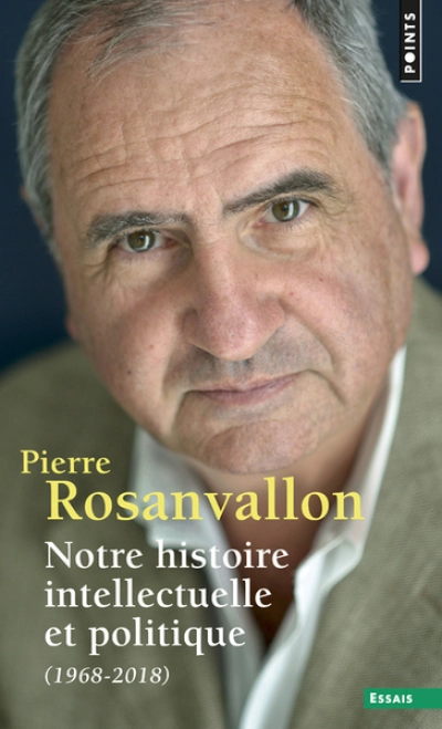 Notre histoire intellectuelle et politique 1968-2018