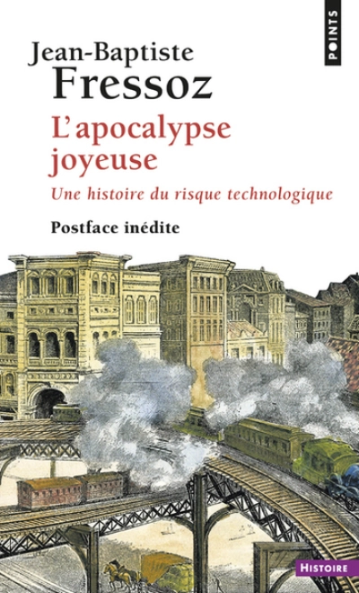 L'apocalypse joyeuse : Une histoire du risque technologique