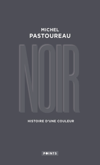 Noir : Histoire d'une couleur