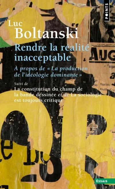 Rendre la réalité inacceptable  ((Suivi de ""La constitution du champ de la bande dessinée"" et de