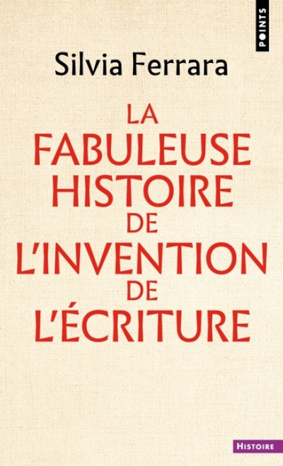 La fabuleuse histoire de l'invention de l'écriture