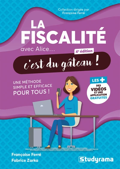 La fiscalité avec Alice, c'est du gâteau !: Une méthode simple et efficace pour tous