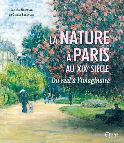 La nature à Paris au XIXe siècle : Du réel à l'imaginaire