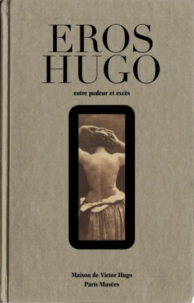 Eros Hugo : Entre pudeur et excès