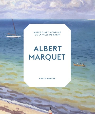 Albert Marquet : Peintre du temps suspendu