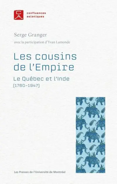 Les cousins de l'Empire: Le Québec et l'Inde