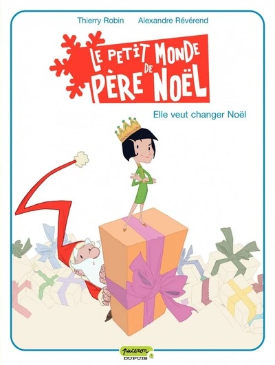 Le petit monde de Père Noël, tome 1 : Elle veut changer Noël