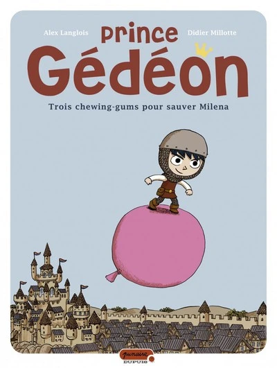 Prince Gédéon, Tome 1 : Trois chewing-gums pour sauver Milena