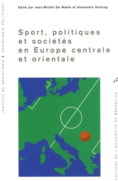 SPORT POLITIQUES ET SOCIETES EN EUROPE CENTRALE ET ORIENTALE