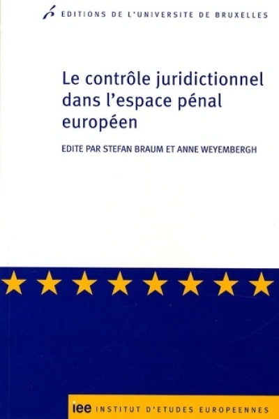 LE CONTROLE JURIDICTIONNEL DANS L ESPACE PENAL EUROPEEN/THE JUDICIAL CONTROL IN