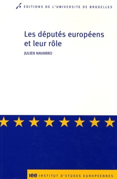 LES DEPUTES EUROPEENS ET LEUR ROLE SOCIOLOGIE DES PRATIQUES PARLEMENTAIRES