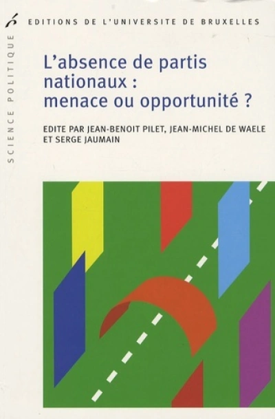 L ABSENCE DE PARTIS NATIONAUX MENACE OU OPPORTUNITE?