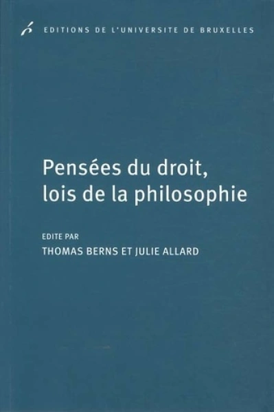 PENSEES DU DROIT, LOIS DE LA PHILOSOPHIE. EN L'HONNEUR DE GUY HAARSCHER