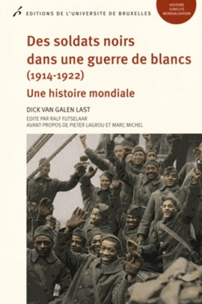 Des soldats noirs dans une guerre de blancs (1914-1922) : Une histoire mondiale