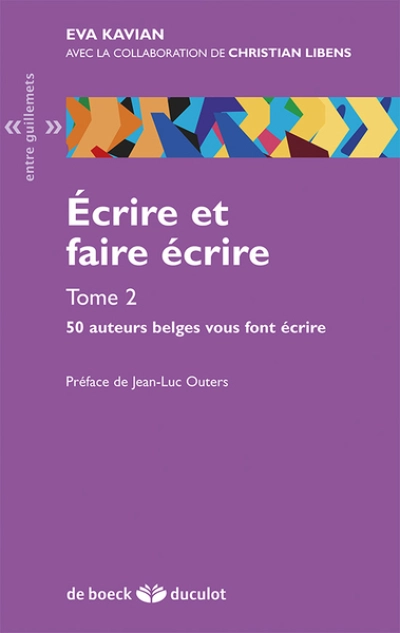 Ecrire et faire écrire, tome 2 : 50 auteurs belges vous font écrire