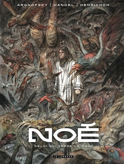 Noé, tome 4 : Celui qui verse le sang