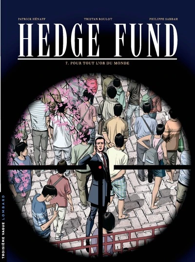 Hedge Fund, tome 7 : Pour tout l'or du monde