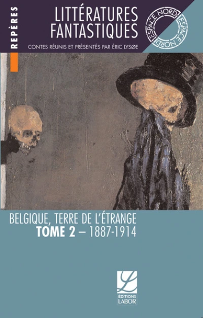 Littératures fantastiques : Belgique terre de l'étrange Tome 2, 1887-1914