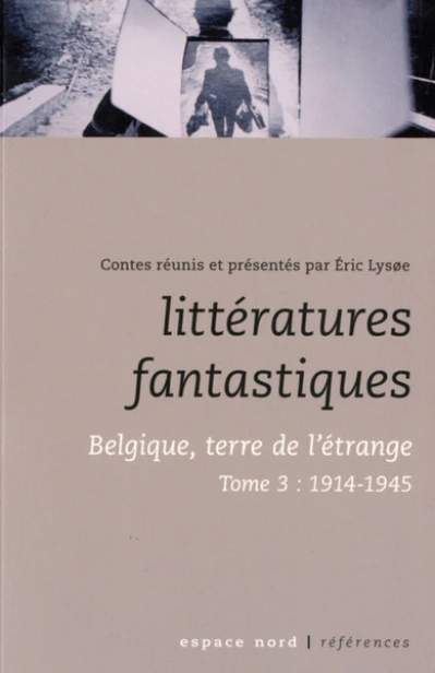 Littératures fantastiques : Belgique, terre de l'étrange 03 - (1914-1945)