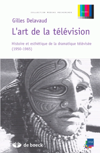 L'art de la télévision : Histoire et esthétique de la dramatique télévisée (1950-1965)