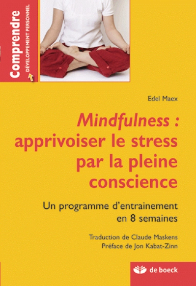 Mindfulness : apprivoiser le stress par la pleine conscience : Un programme d'entraînement de 8 semaines