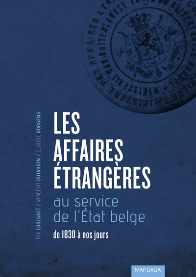 Les Affaires étrangères au service de l'état belge de 1830 à nos jours