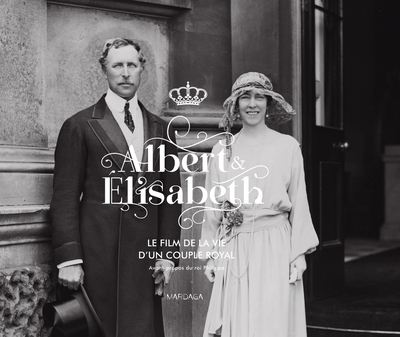 Albert & Elisabeth, le film de la vie d'un couple royal