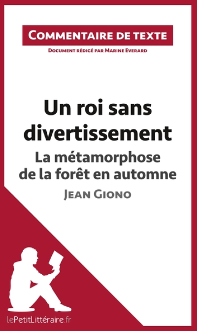 Un roi sans divertissement - La métamorphose de la forêt en automne - Jean Giono (Commentaire de texte)