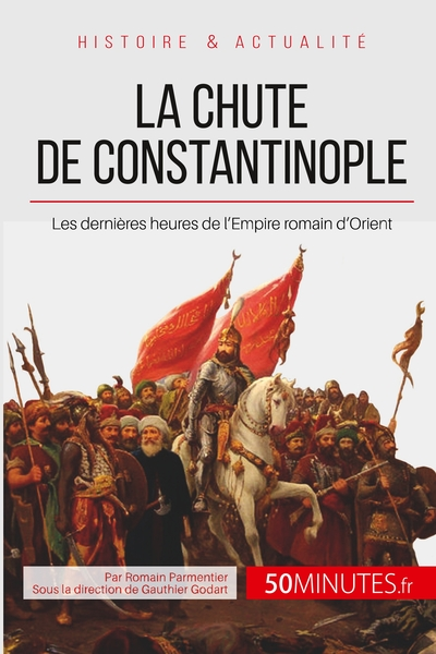 La chute de Constantinople: Les dernières heures de lEmpire romain dOrient