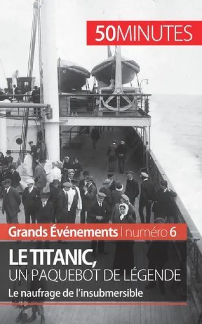 Le Titanic, un paquebot de légende: Le naufrage de l'insubmersible